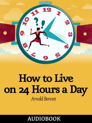 How to Live on 24 Hours a Day - Audiobook